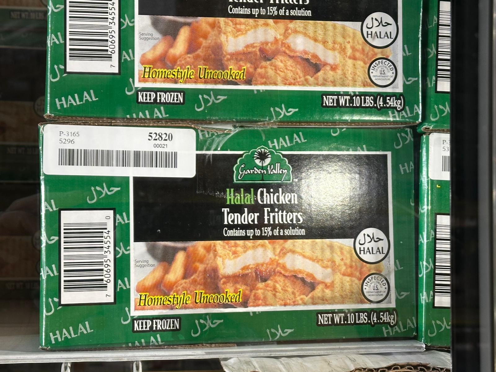 Halal Chicken
Tender Fritters
Garden valley brand
10 lbs